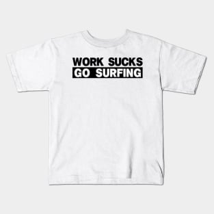 work sucks go surfing Kids T-Shirt